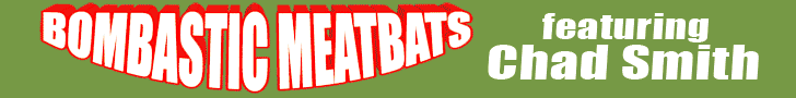 check out Chad Smith's Bombastic Meatbats